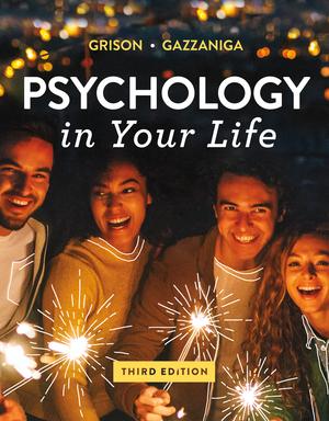 Psychology in Your Life (Third Edition) by: Michael Gazzaniga