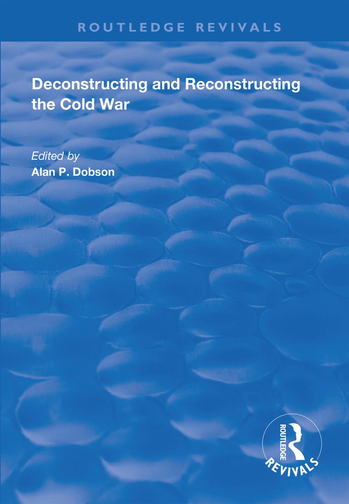 Cover image for Deconstructing and Reconstructing the Cold War