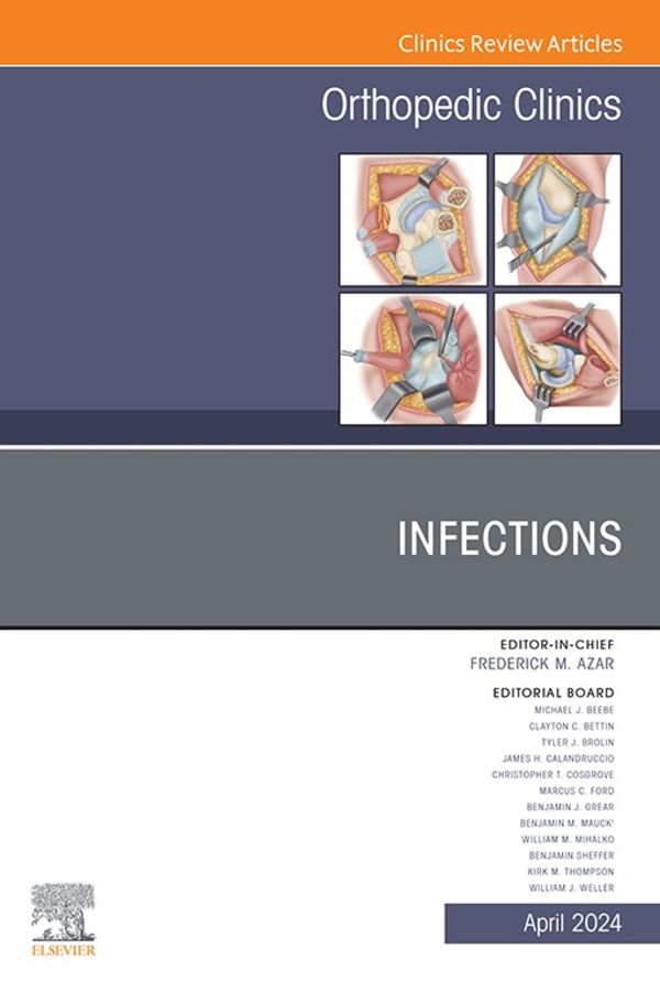 Cover image for Infections, An Issue of Orthopedic Clinics, E-Book