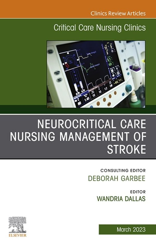 Cover image for Neurocritical Care Nursing Management of Stroke, An Issue of Critical Care Nursing Clinics of North America, E-Book