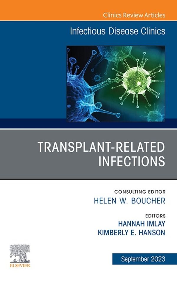Cover image for Transplant-Related Infections, An Issue of Infectious Disease Clinics of North America, E-Book