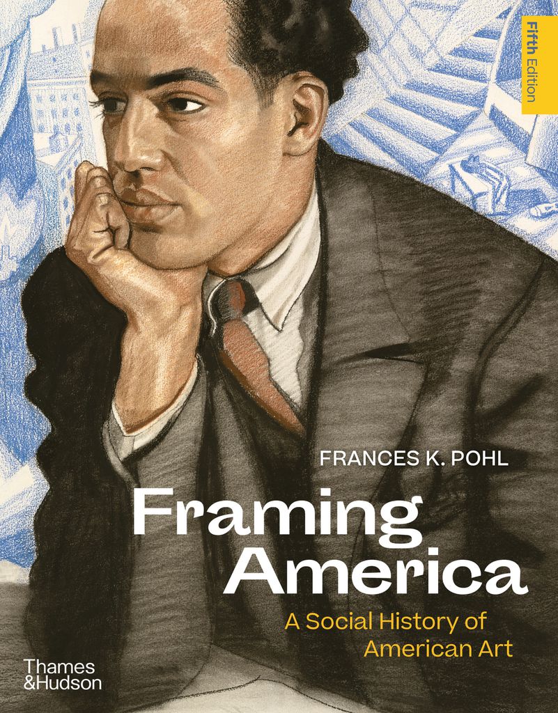 Framing America: A Social History of American Art (Fifth Edition)