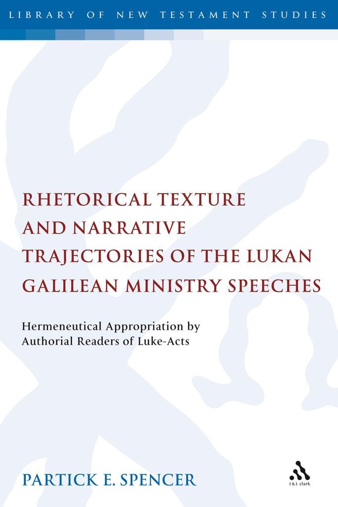 Cover image for Rhetorical Texture and Narrative Trajectories of the Lukan Galilean Ministry Speeches