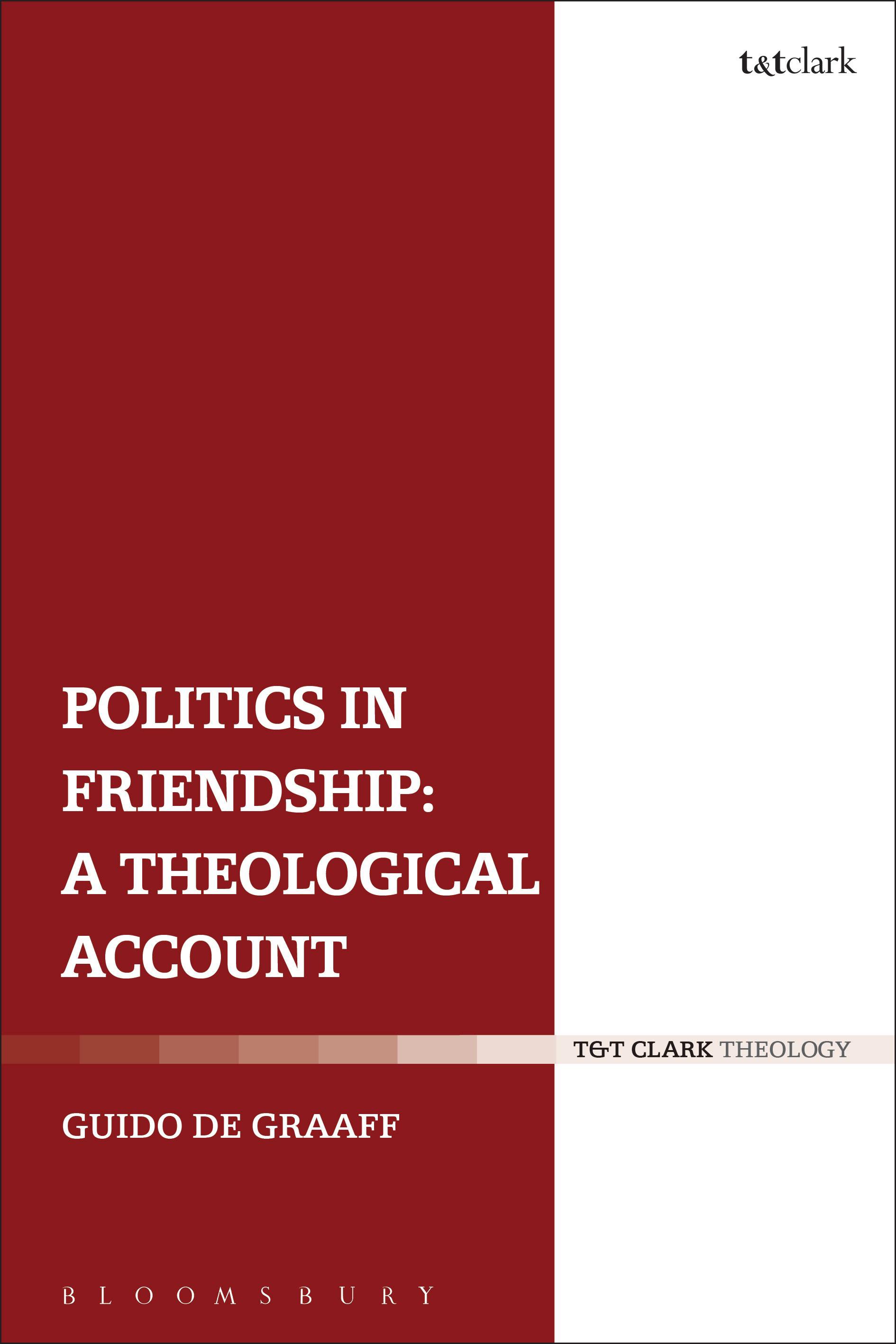 Cover image for Politics in Friendship: A Theological Account