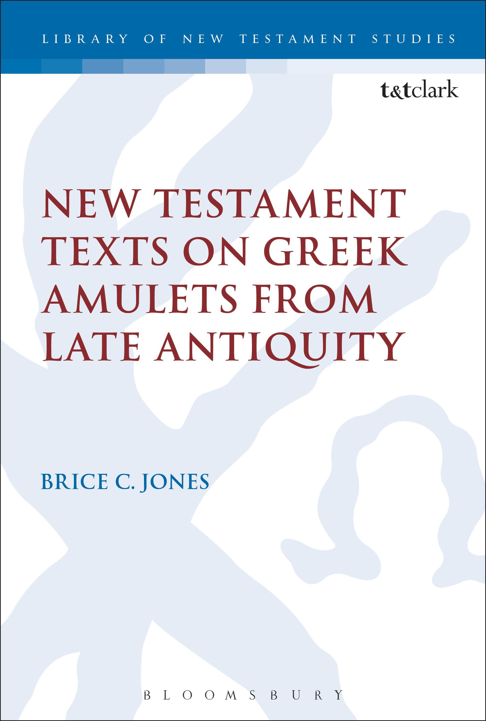 Cover image for New Testament Texts on Greek Amulets from Late Antiquity
