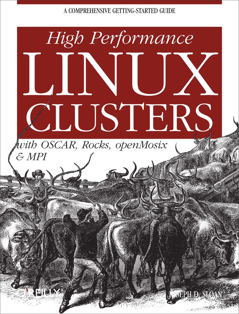 High Performance Linux Clusters with OSCAR, Rocks, OpenMosix, and MPI