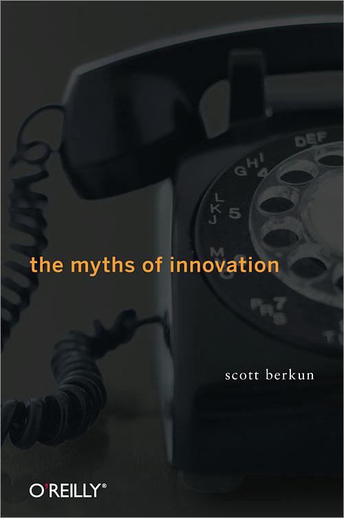 The Myths of Innovation