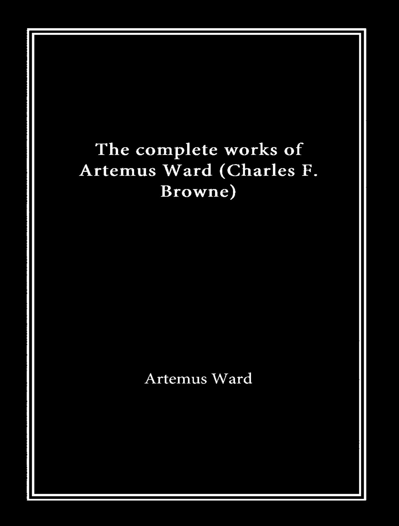 Cover image for The Complete Works of Artemus Ward