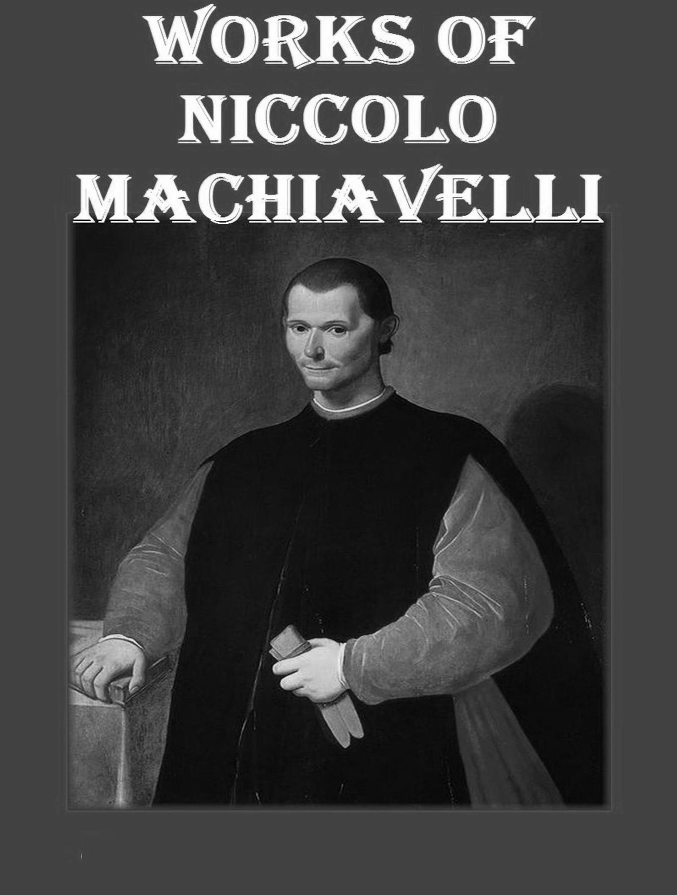 Cover image for The Complete Works of Niccolo Machiavelli