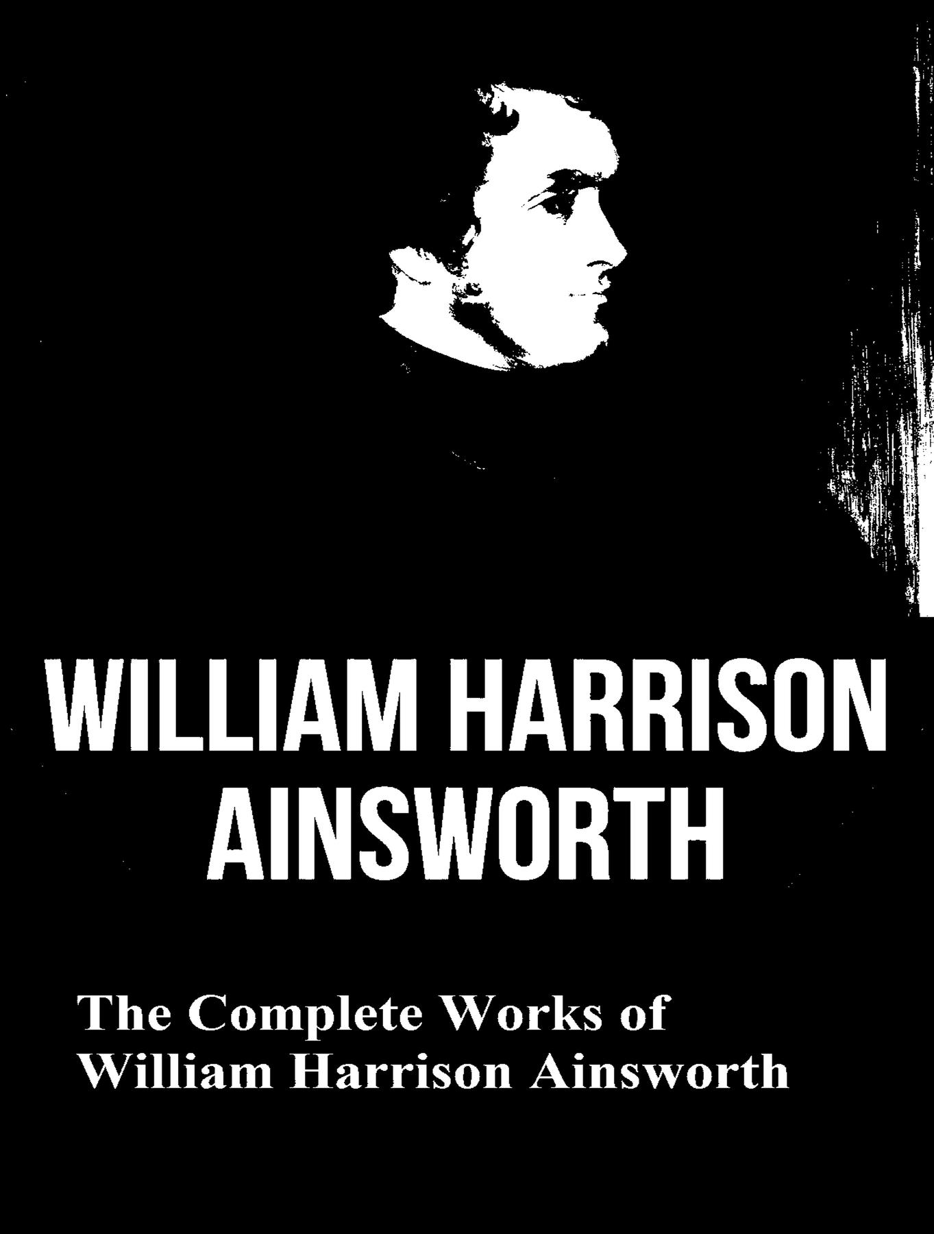 Cover image for The Complete Works of William Harrison Ainsworth