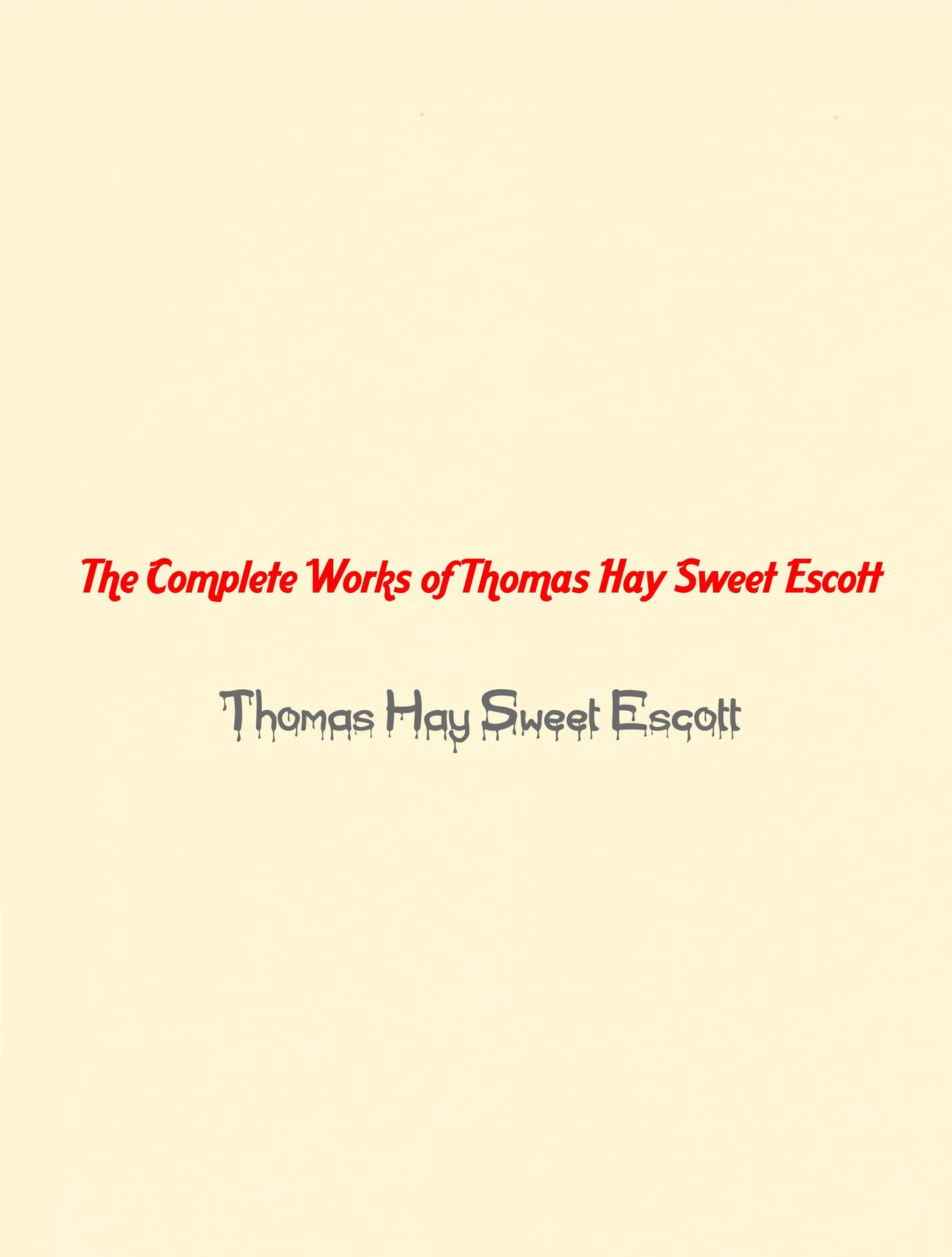 Cover image for The Complete Works of Thomas Hay Sweet Escott