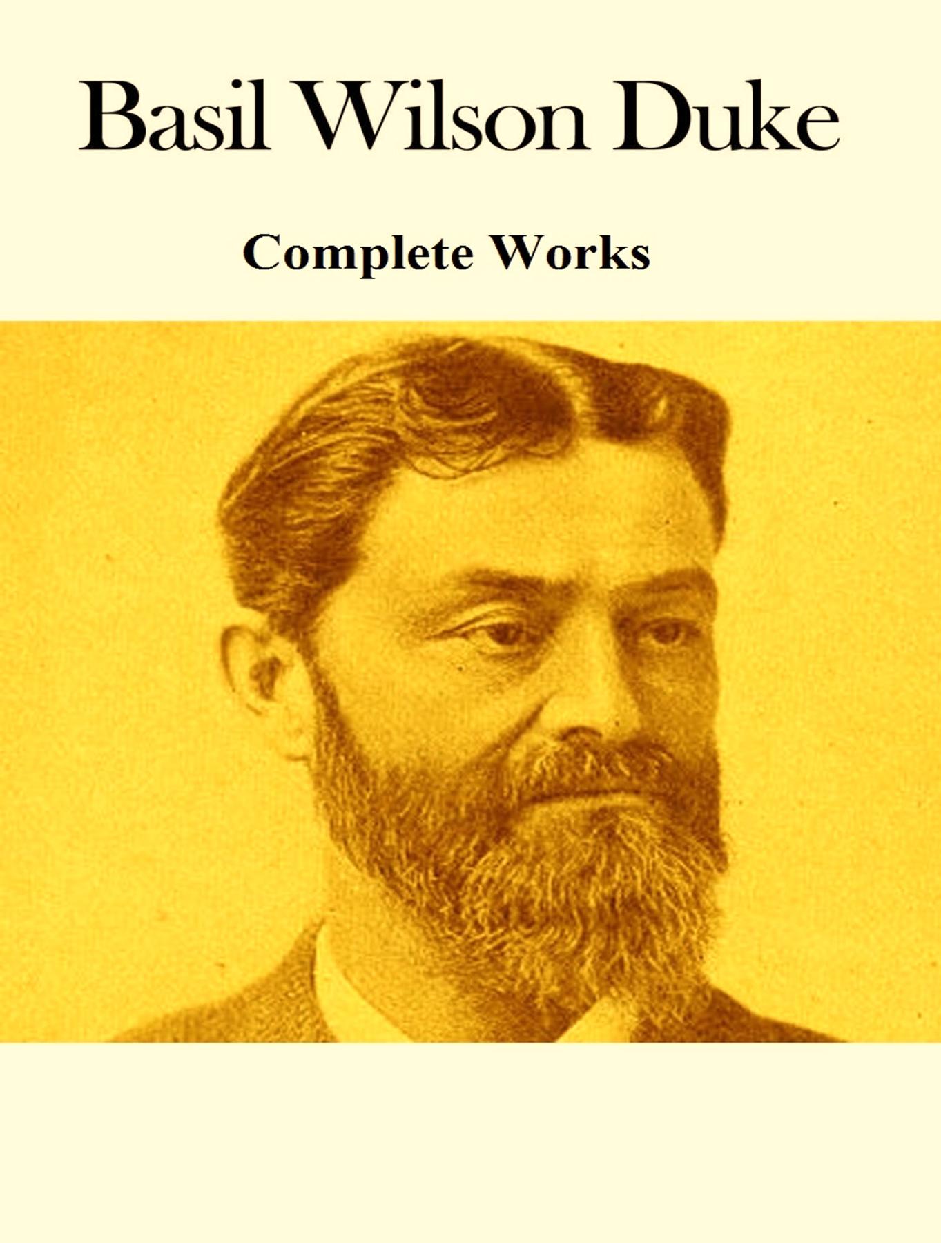 Cover image for The Complete Works of Basil Wilson Duke
