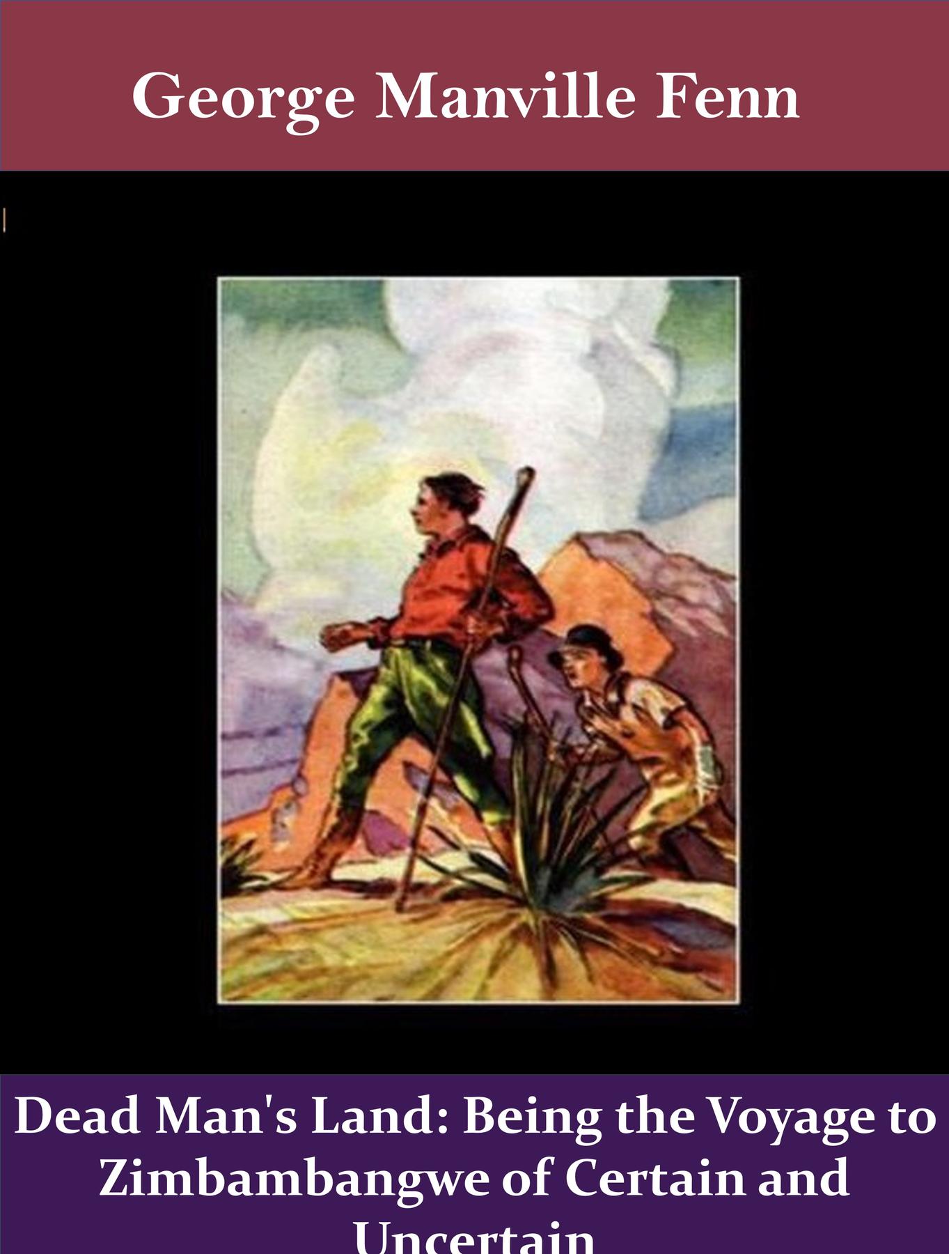 Cover image for Dead Man's Land: Being the Voyage to Zimbambangwe of Certain and Uncertain
