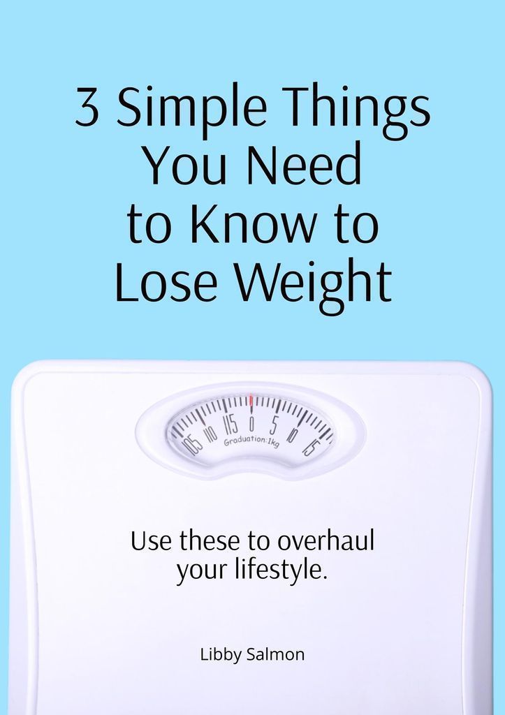 Cover image for 3 Simple Things You Need to Know to Lose Weight