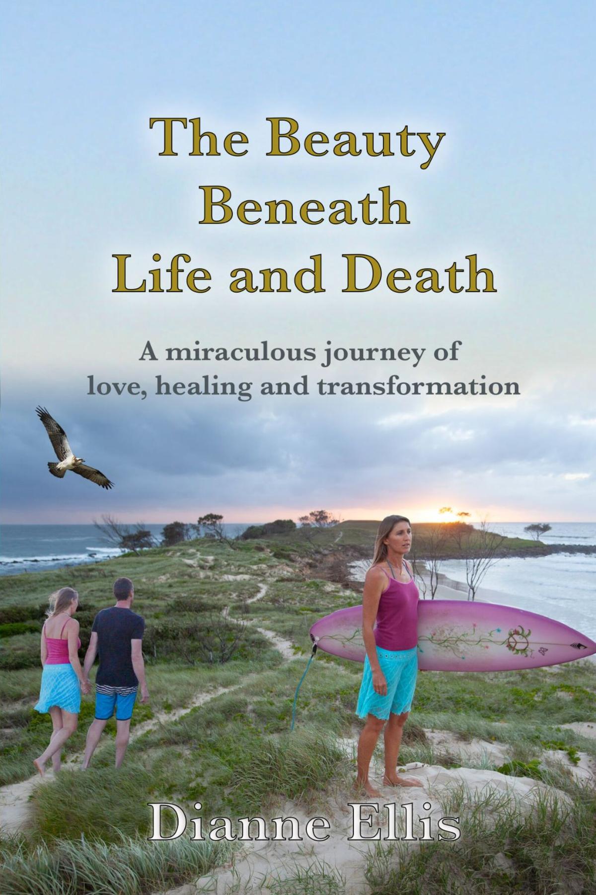 Cover image for The beauty Beneath Life and Death
