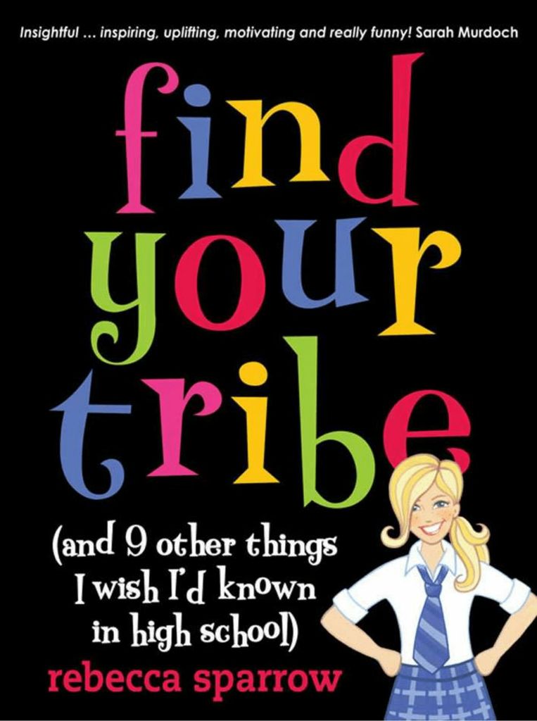 Find Your Tribe (and 9 Other Things I Wish I'd Known in High School)