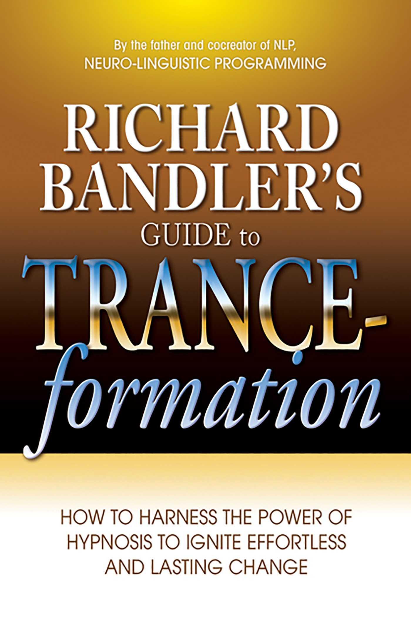 Cover image for Richard Bandler's Guide to Trance-formation