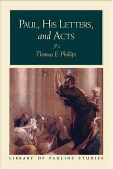 Paul, His Letters, and Acts (Library of Pauline Studies)