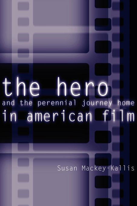 The Hero and the Perennial Journey Home in American Film