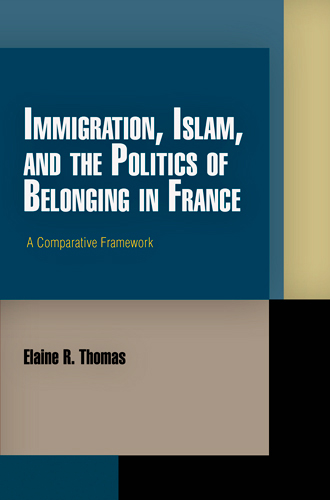 Immigration, Islam, and the Politics of Belonging in France