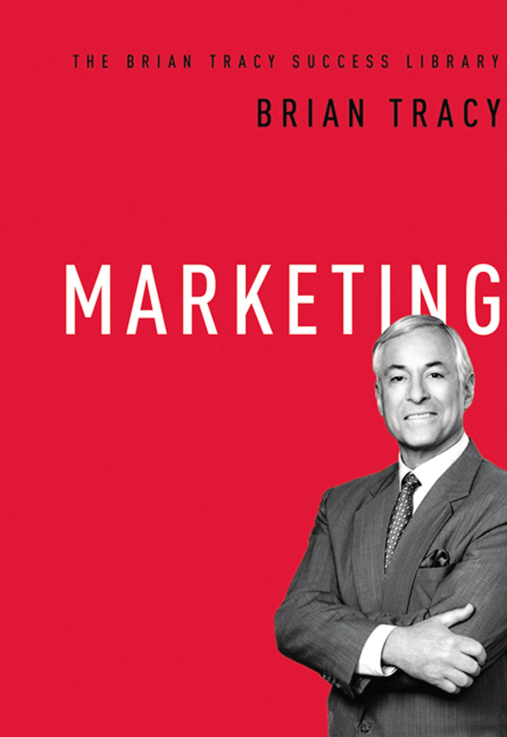 Marketing (The Brian Tracy Success Library)