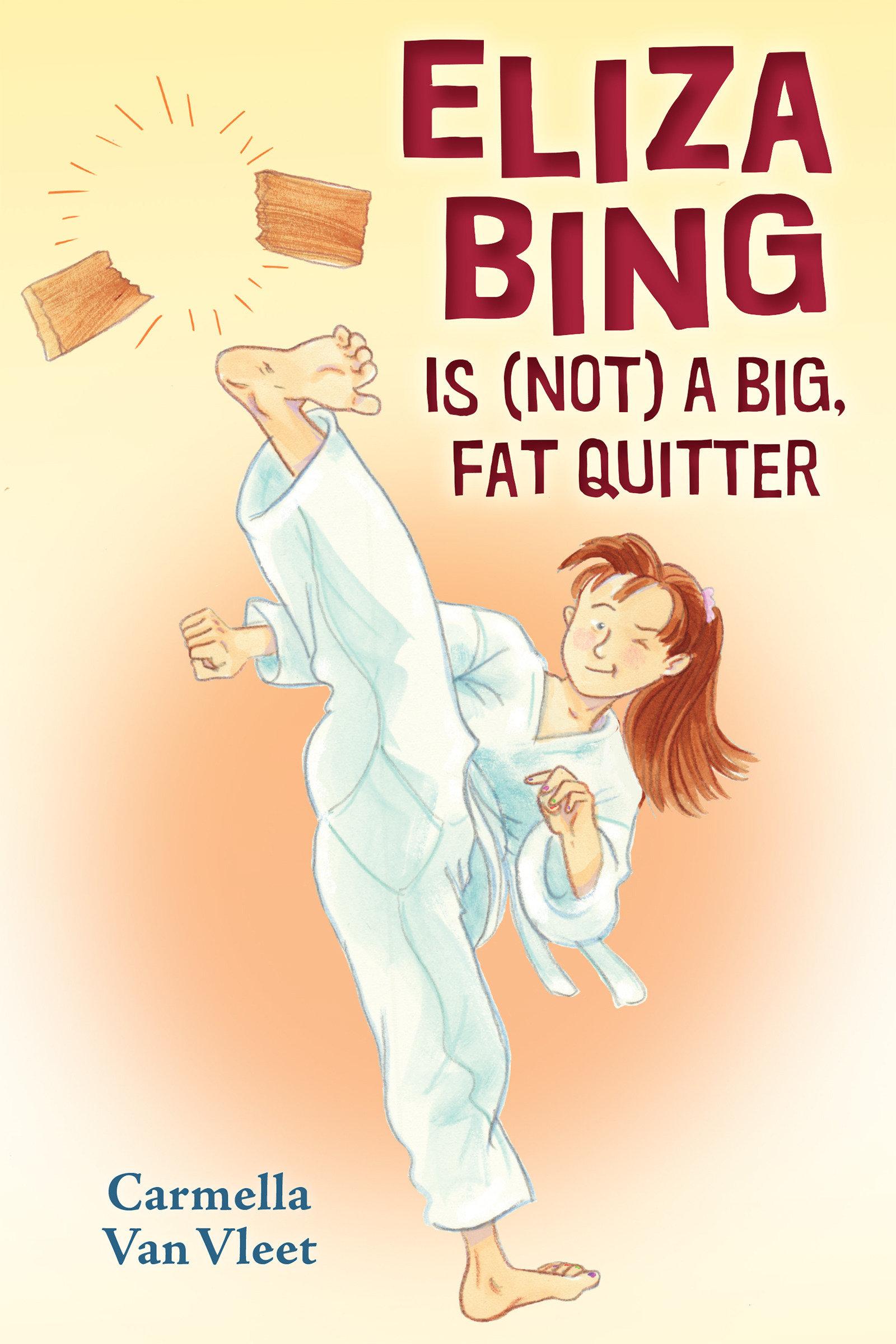 Eliza Bing is (Not) a Big, Fat Quitter by: Carmella Van Vleet -  9780823431403 | RedShelf