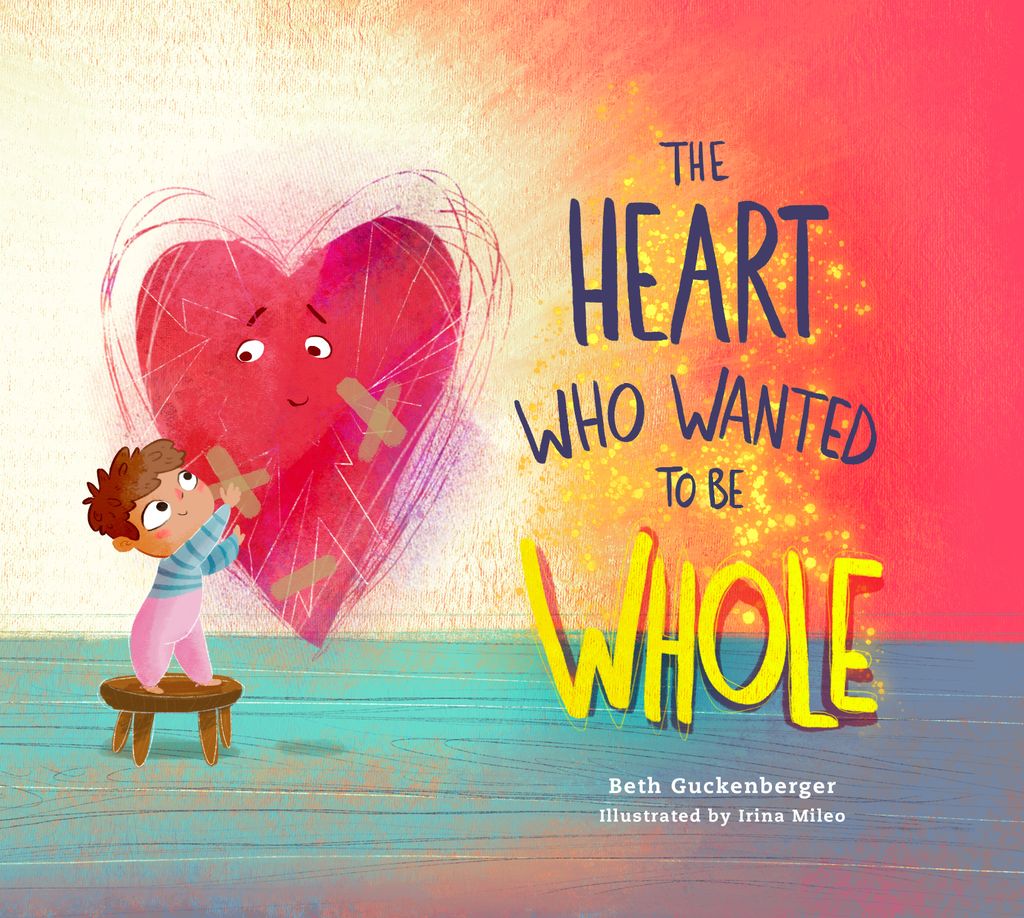 Cover image for The Heart Who Wanted to Be Whole (A story about healing from negative talk through God's truth)