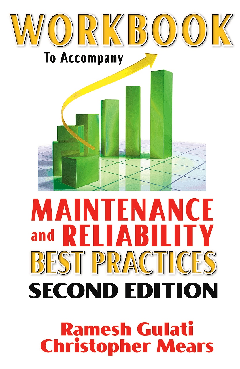 Workbook to Accompany Maintenance & Reliability Best Practices