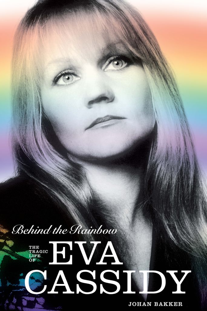 Cover image for Behind the Rainbow: The Tragic Life of Eva Cassidy
