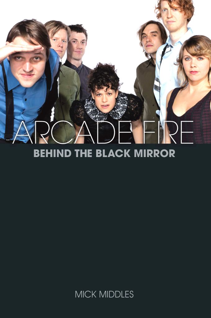 Cover image for Arcade Fire: Behind the Black Mirror