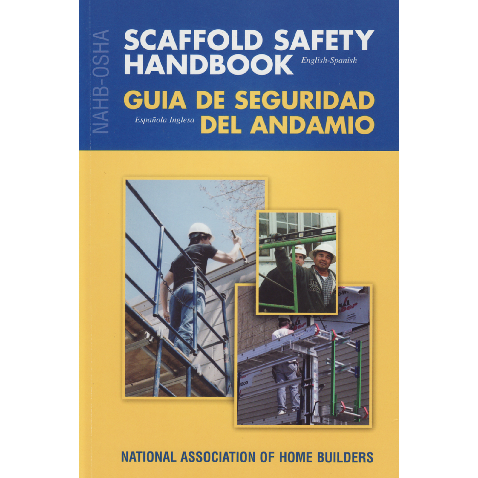 NAHBOSHA Scaffold Safety Handbook, by NAHB Labor, Safety