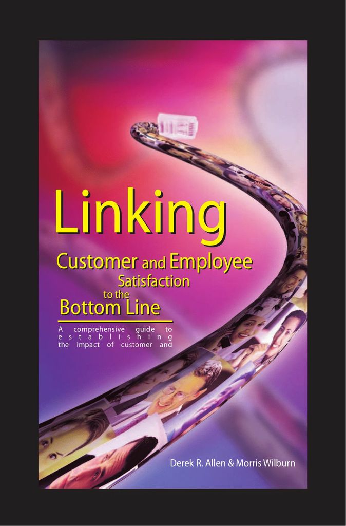 Linking Customer and Employee Satisfaction to the Bottom Line