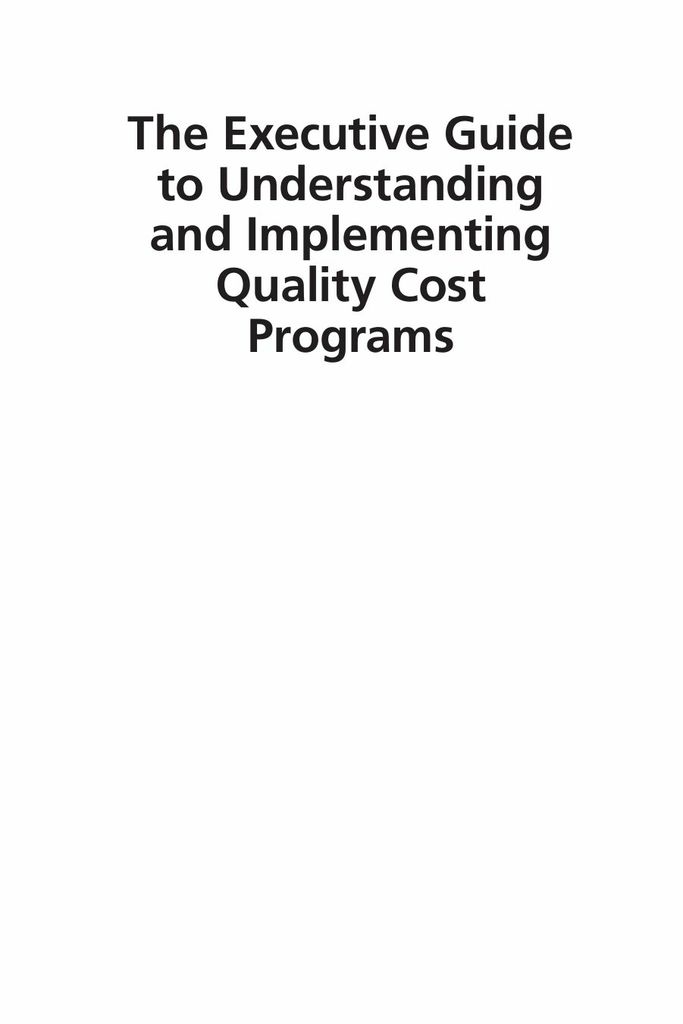 The Executive Guide to Understanding and Implementing Quality Cost Programs