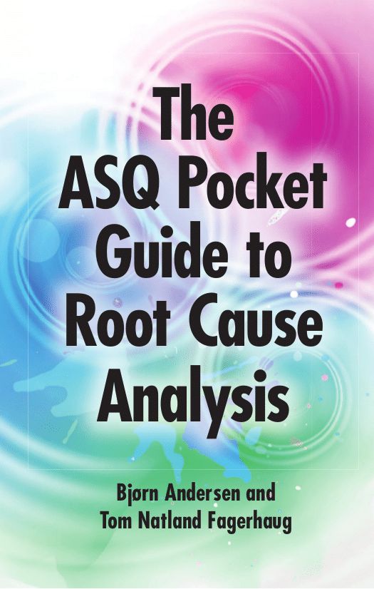 The ASQ Pocket Guide to Root Cause Analysis