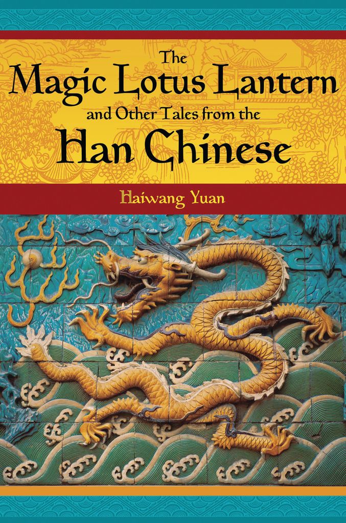 Cover image for The Magic Lotus Lantern and Other Tales from the Han Chinese