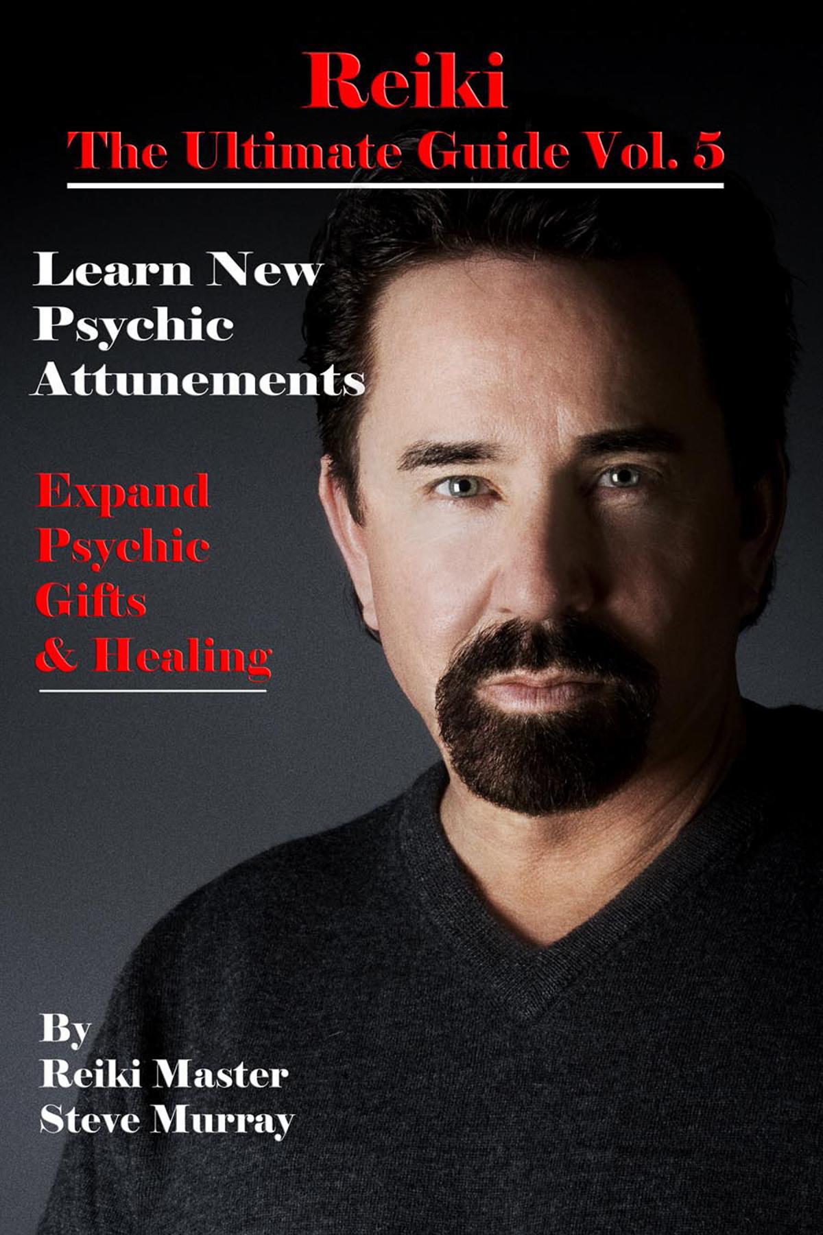 Cover image for Reiki the Ultimate Guide Vol. 5 Learn New Psychic Attunements to Expand Psychic Gifts & Healing