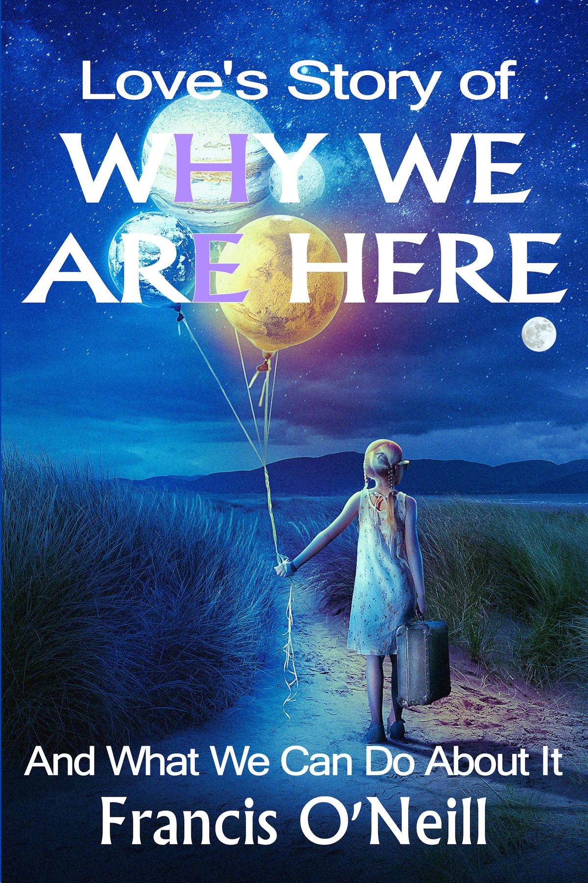 Cover image for Love's Story of Why We Are Here