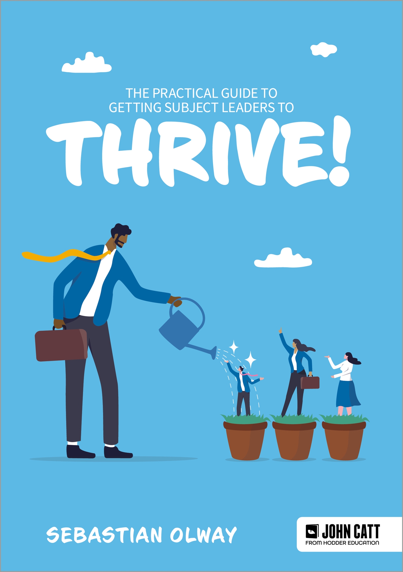 Cover image for The Practical Guide to Getting Subject Leaders to THRIVE!