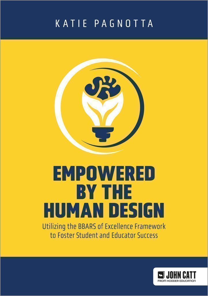 Cover image for Empowered by the Human Design: Utilizing the BBARS of Excellence Framework to Foster Student and Educator Success