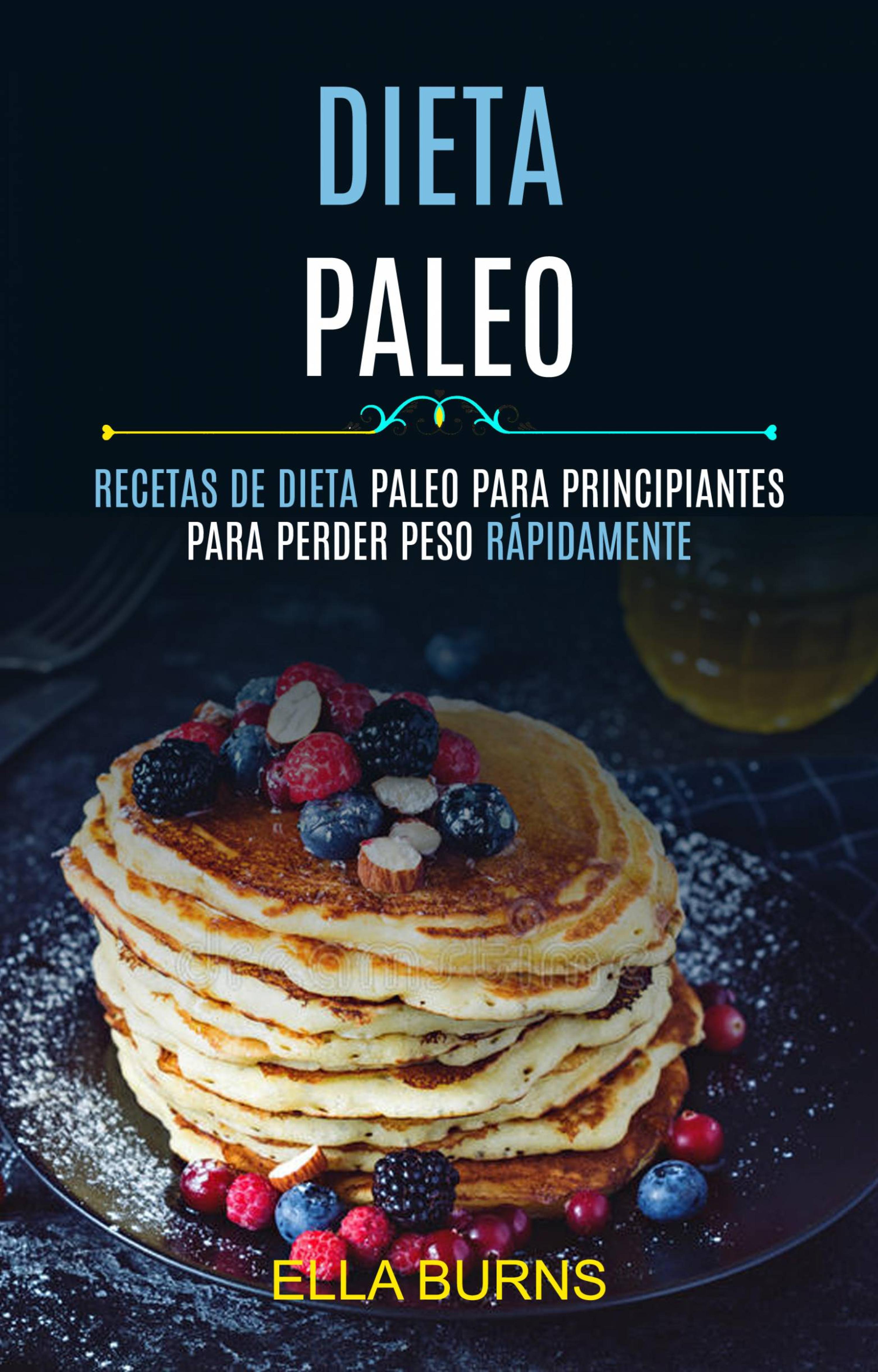 Cover image for Dieta Paleo: Recetas De Dieta Paleo Para Principiantes Para Perder Peso Rapidamente
