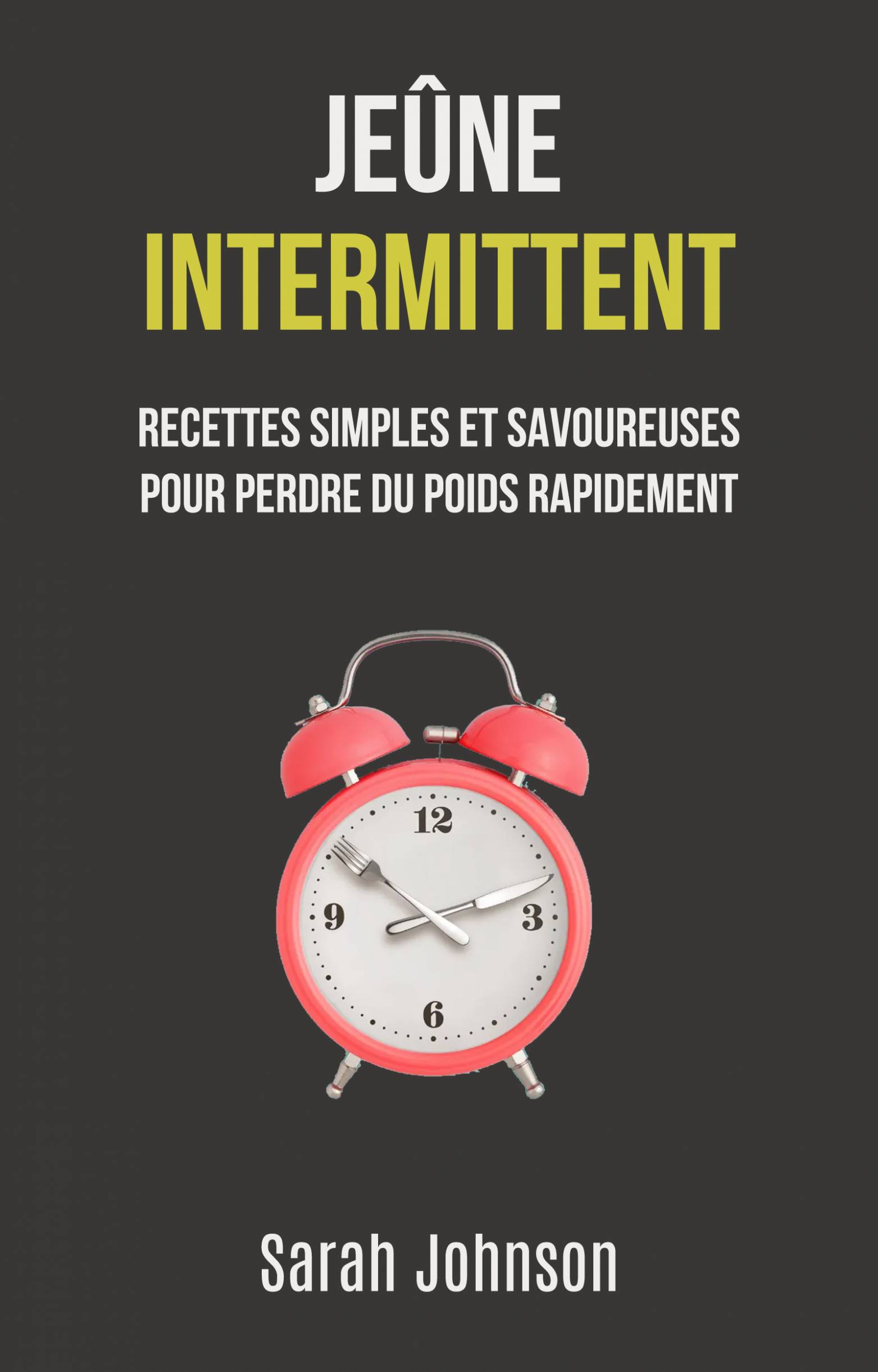 Jeûne Intermittent: Recettes Simples Et by: Sarah Johnson -  9781071537008