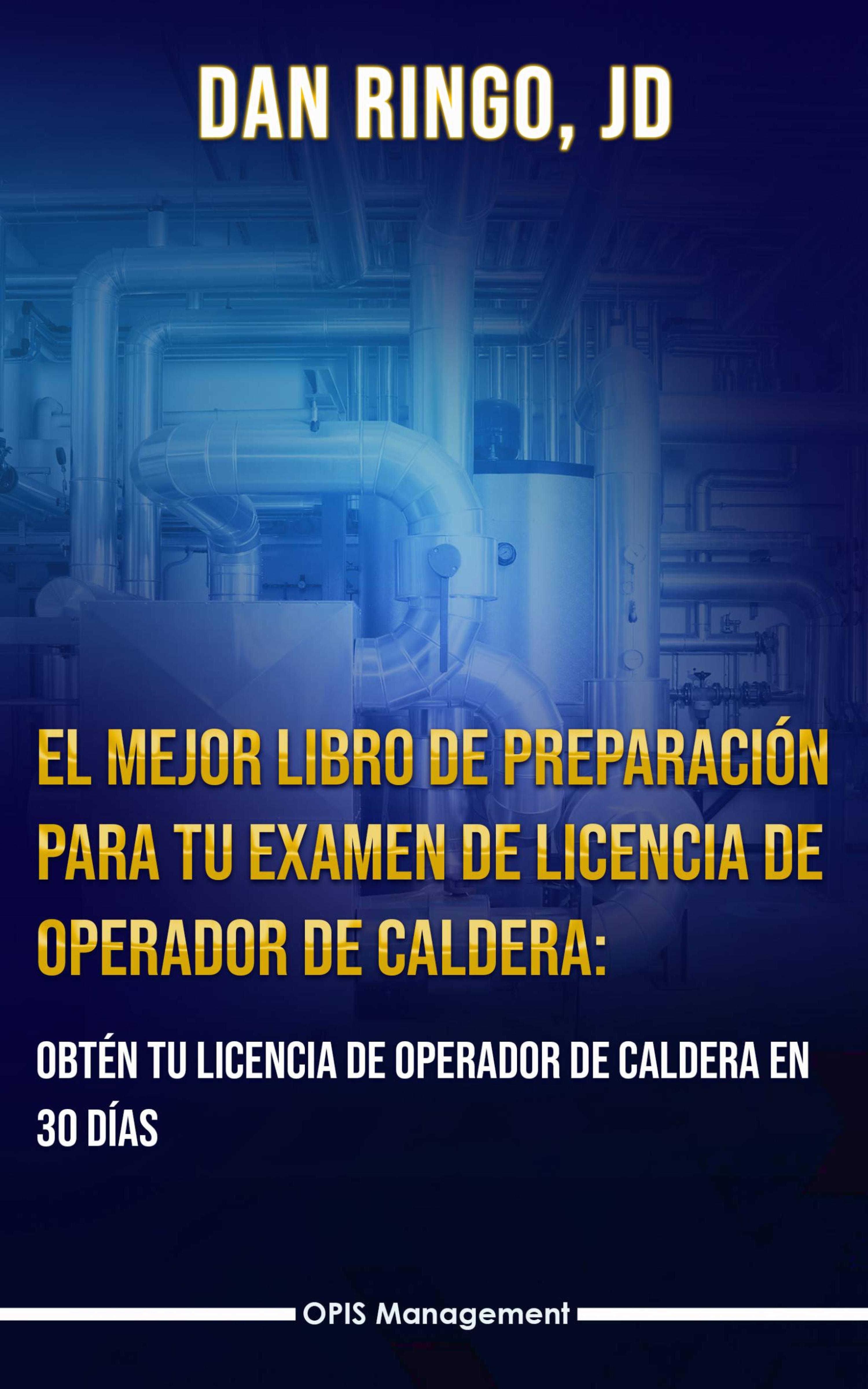 Cover image for El Mejor Libro de Preparacion Para Tu Examen De Licencia De Operador De Caldera