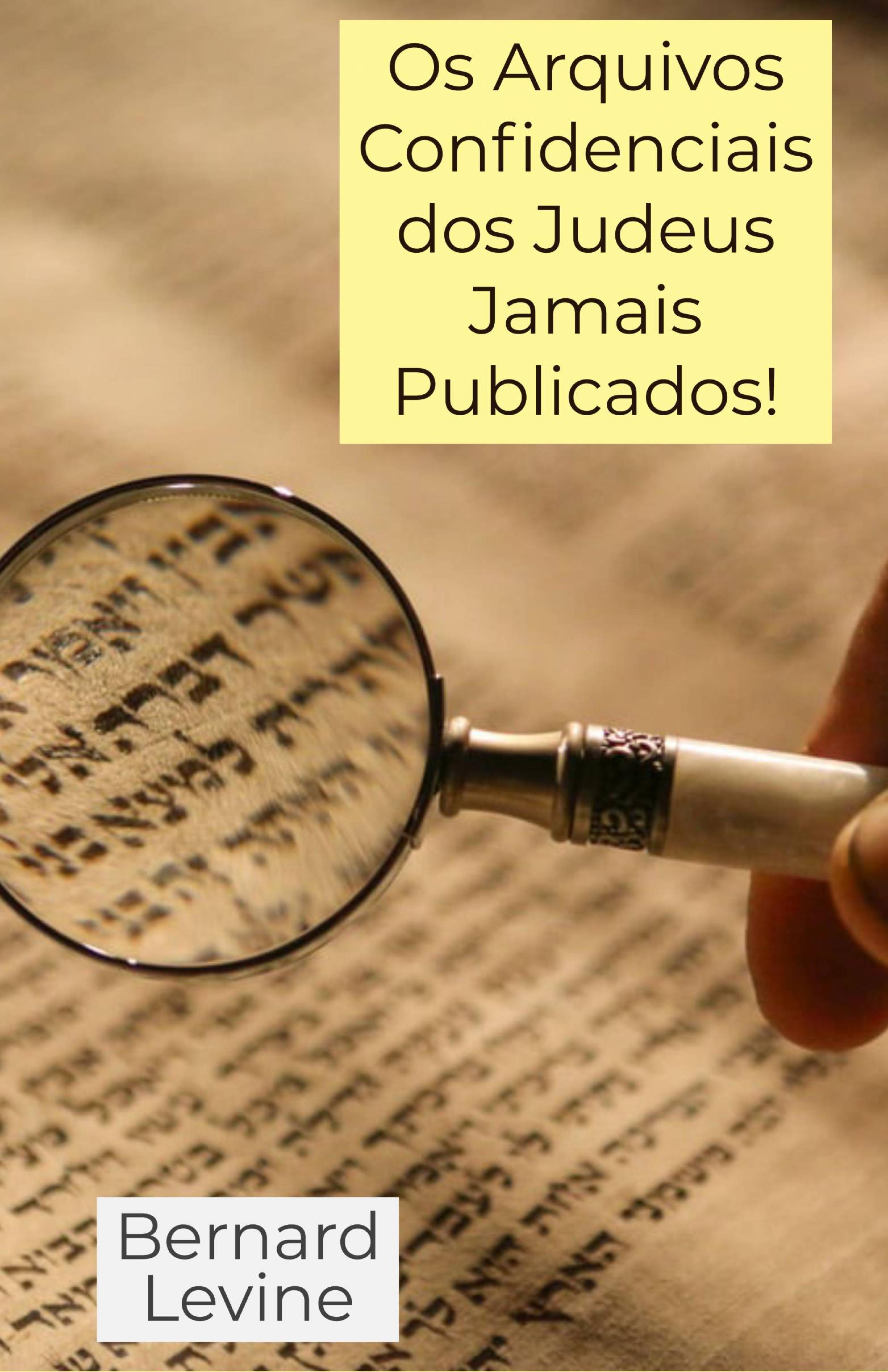 Cover image for Os Arquivos Confidenciais dos Judeus Jamais Publicados!