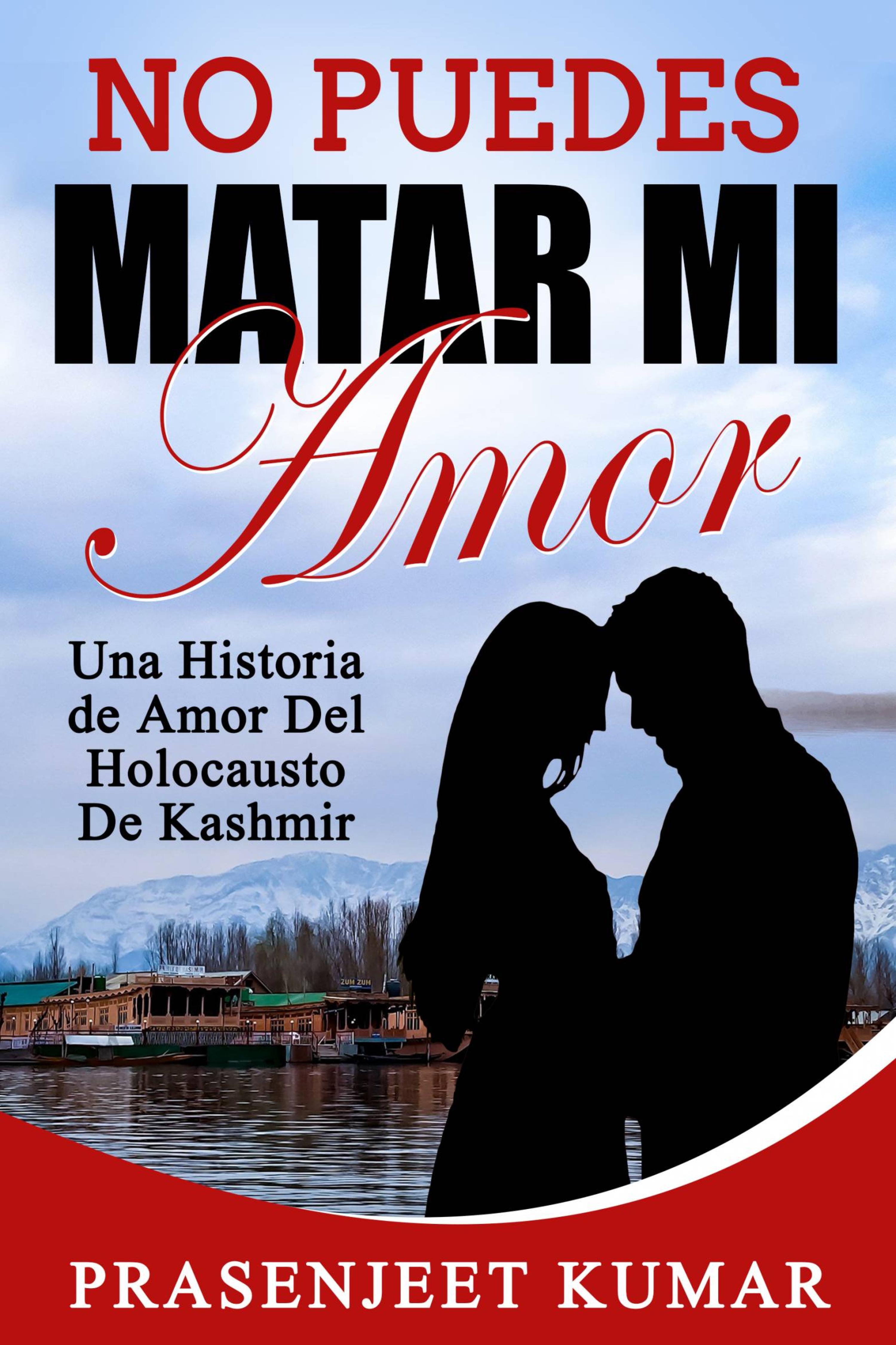 Cover image for No Puedes Matar Mi Amor: Una Historia de Amor Del Holocausto de Kashmir