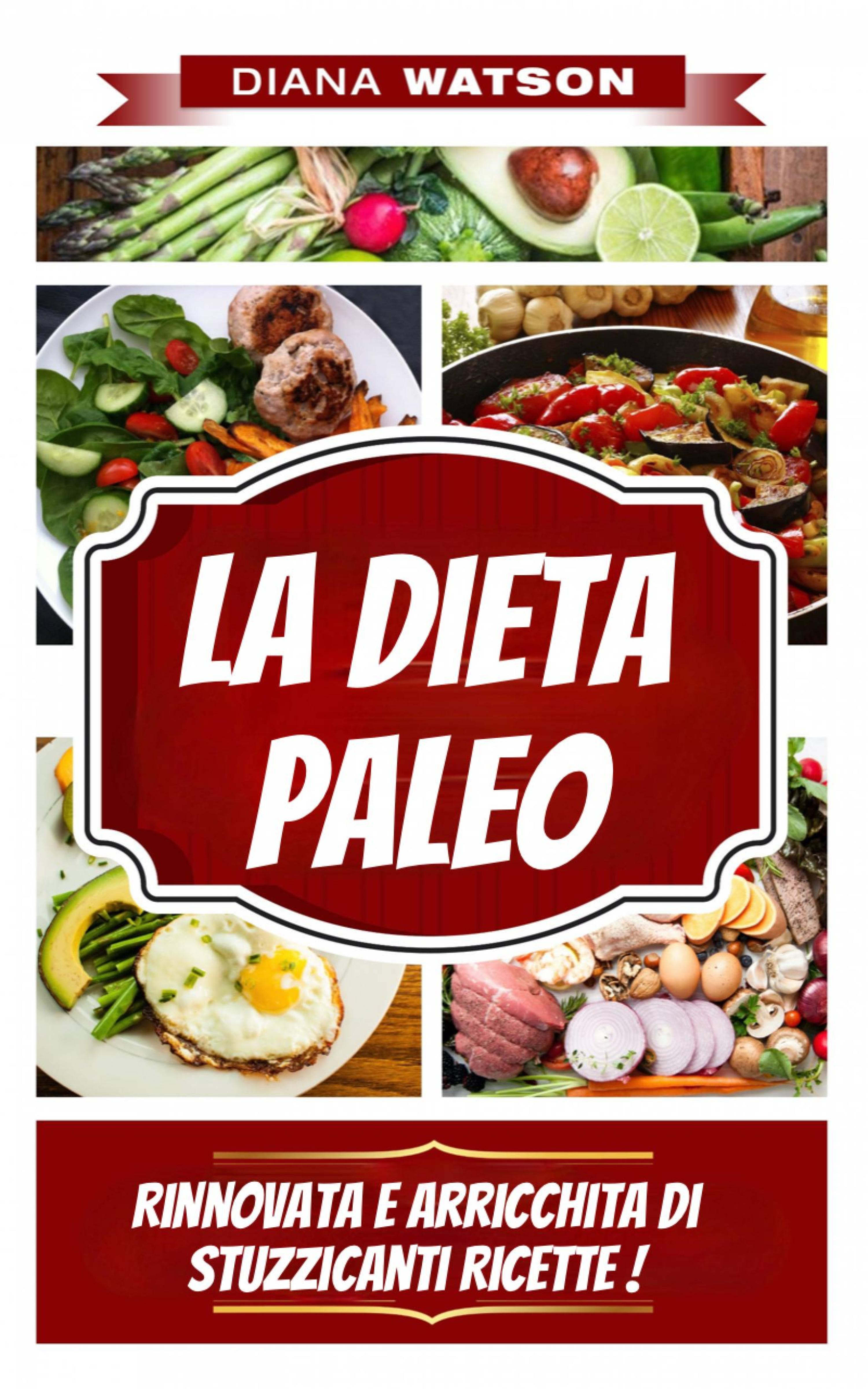 Cover image for La Dieta Paleo, Rinnovata E Arricchita Di Stuzzicanti Ricette !
