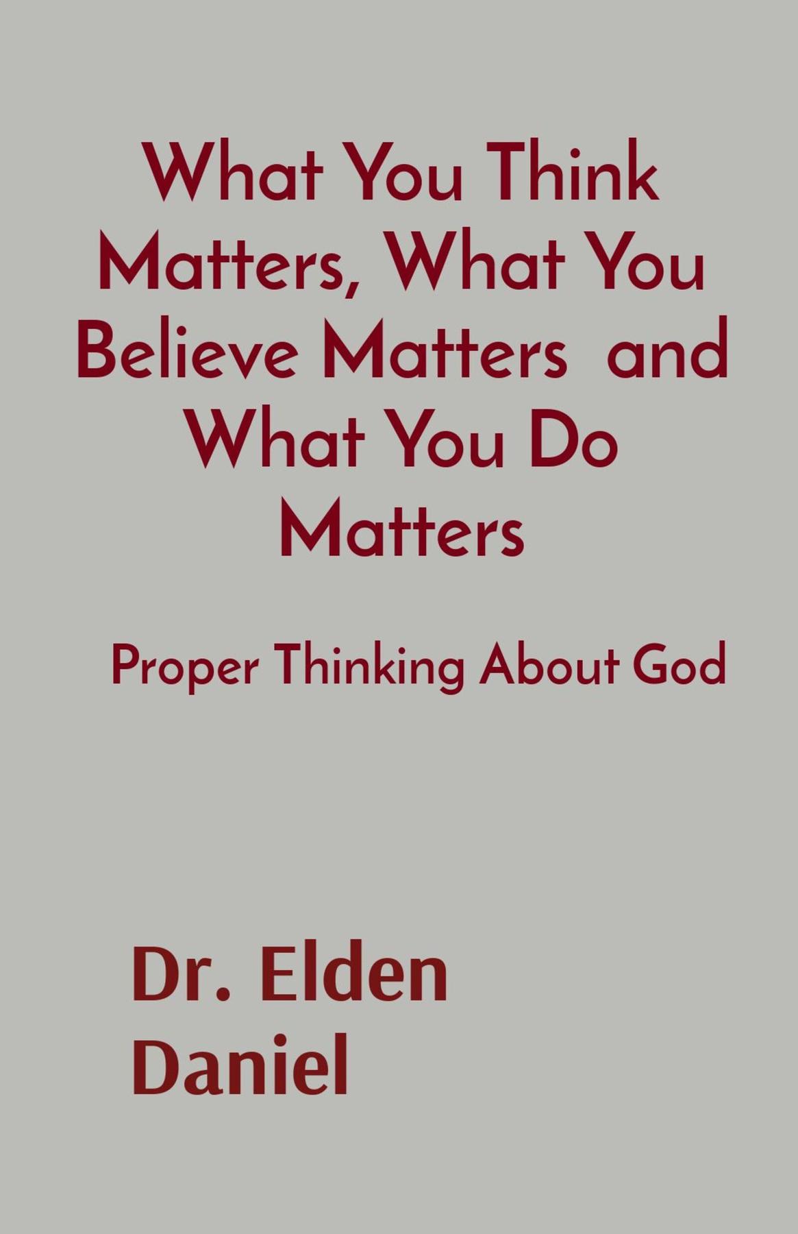 Cover image for What You Think Matters, What You Believe Matters  and What You Do Matters