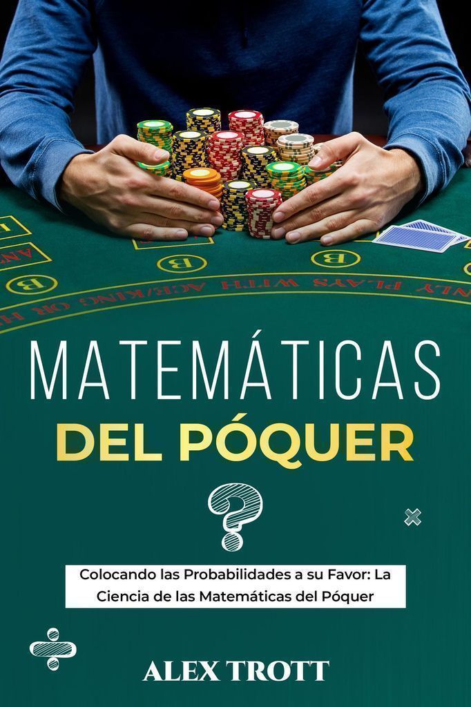 Cover image for MATEMATICAS DEL POQUER: Colocando las Probabilidades a su Favor