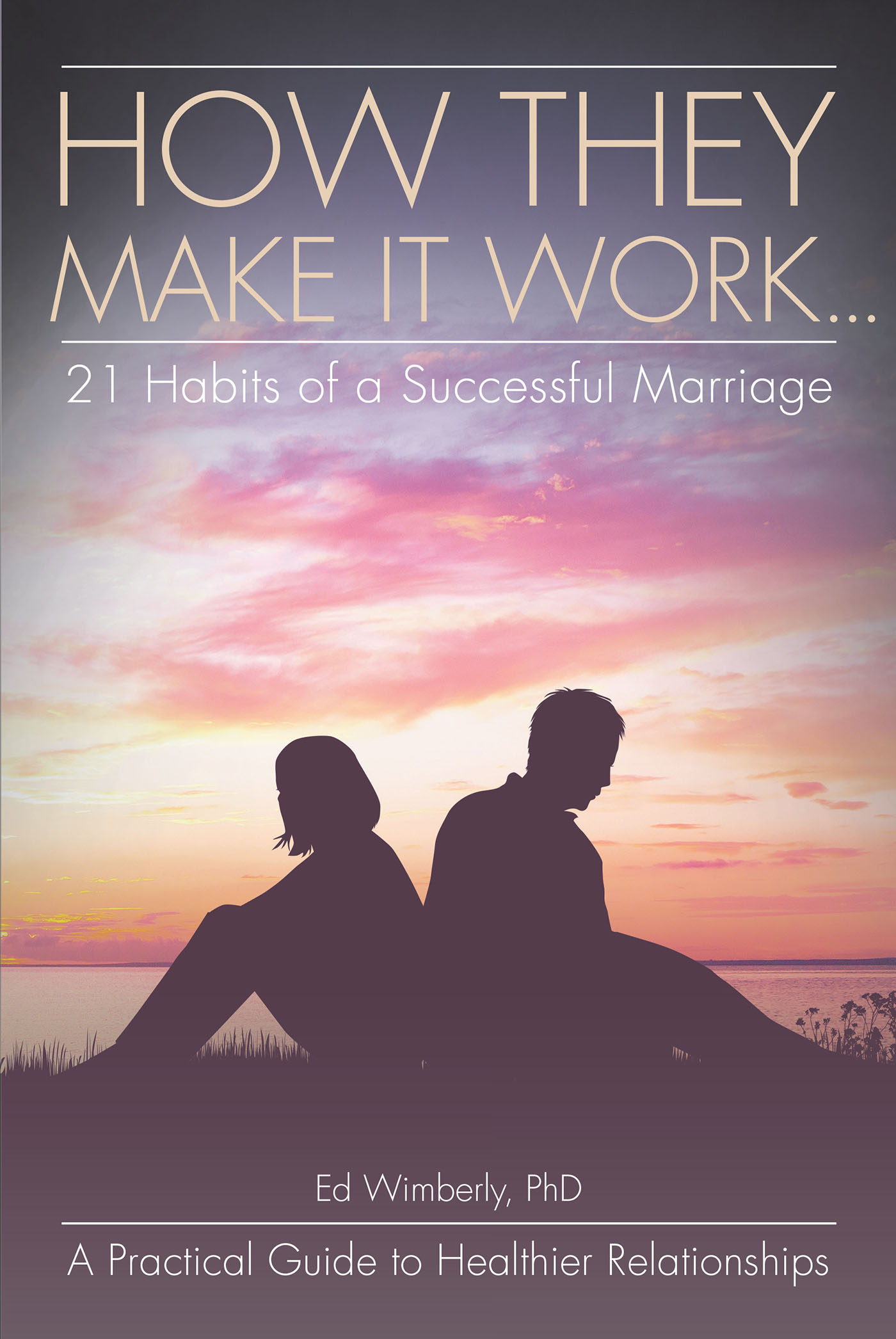 Cover image for How They Make It Work... 21 Habits of a Successful Marriage