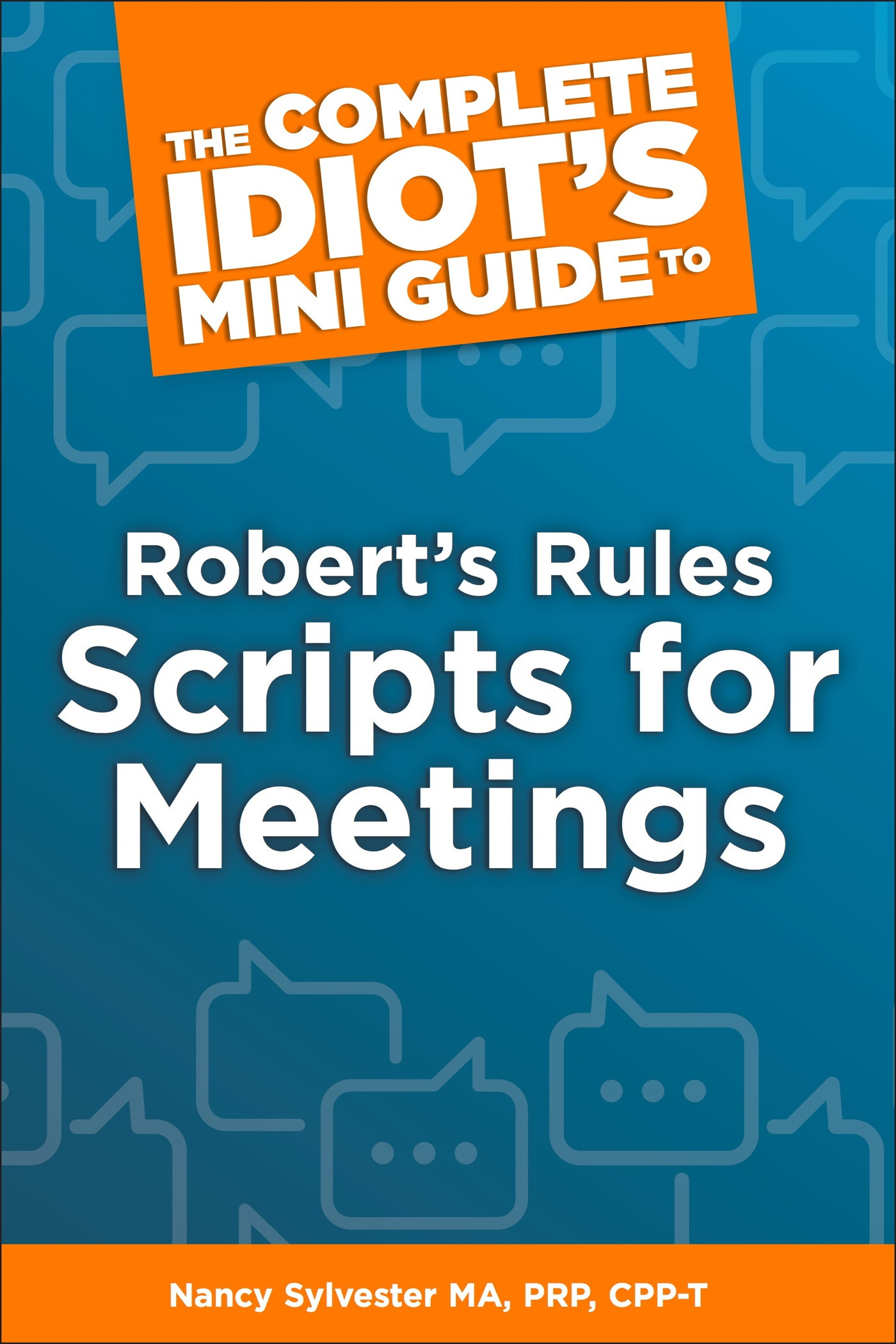 Cover image for The Complete Idiot's Mini Guide to Robert's Rules Scripts for Meetings