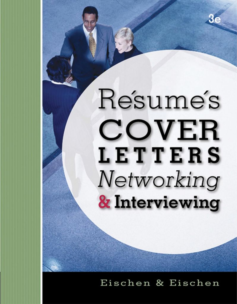 resumes cover letters networking and interviewing eischen Rent textbook resumes, cover letters, networking, and interviewing by eischen, clifford w - 9781111820848 price: $6943. resumes cover letters networking and interviewing eischen Rent textbook resumes, cover letters, networking, and interviewing by eischen, clifford w - 9781111820848 price: $6943.